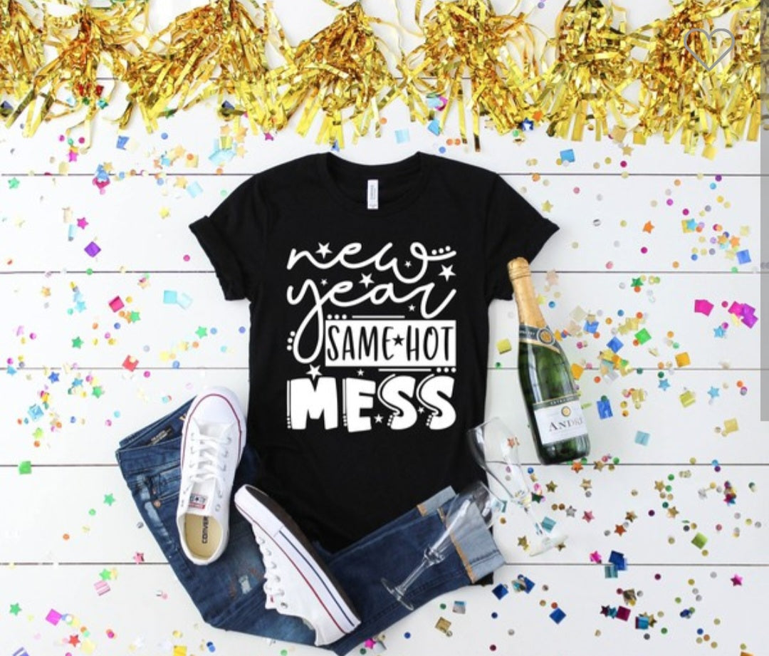 New Year Hot Mess tee
