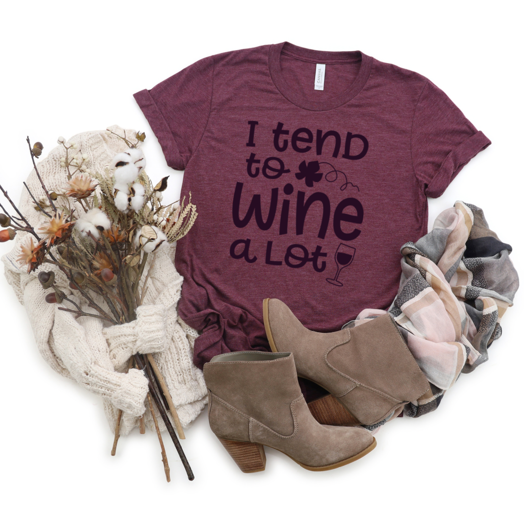 I Tend To Wine A Lot - Graphic Tee